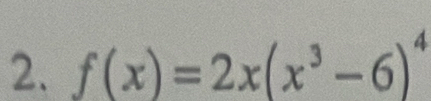 f(x)=2x(x^3-6)^4