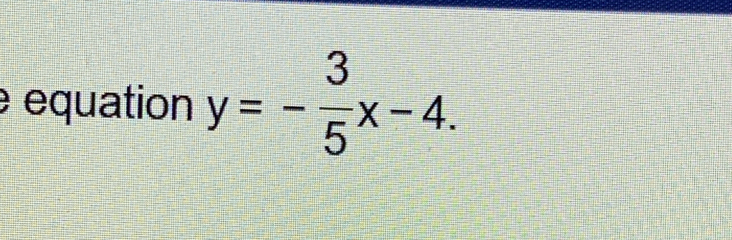 equation y=- 3/5 x-4.