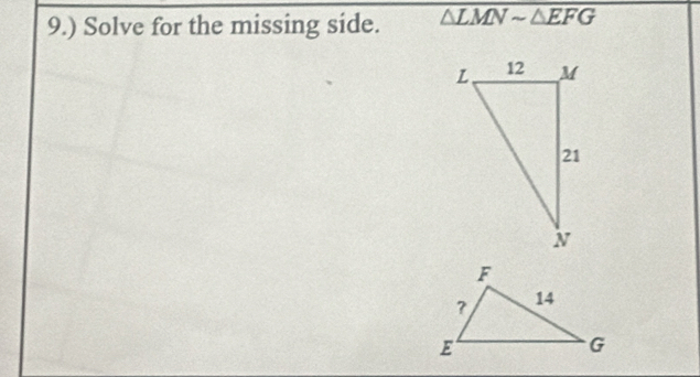 9.) Solve for the missing side. △ LMNsim △ EFG