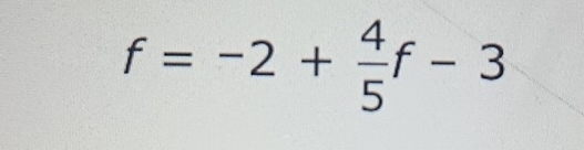 f=-2+ 4/5 f-3