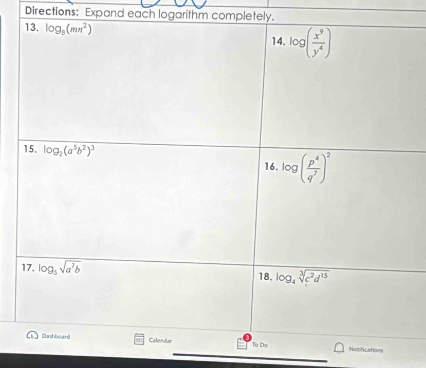 Directions: Expand each logarithm completely.
tions