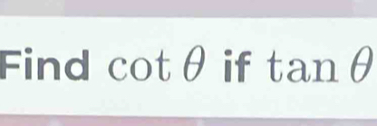 Find cot θ if tan θ