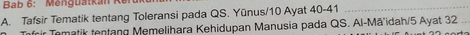 Bab 6: Menguatkan R 
A. Tafsir Tematik tentang Toleransi pada QS. Yūnus/ 10 Ayat 40 - 41 _ 
Infrir Tematik tentang Memelihara Kehidupan Manusia pada QS. Al-Mā'idah/ 5 Ayat 32 _