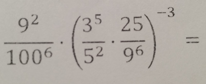  9^2/100^6 · ( 3^5/5^2 ·  25/9^6 )^-3=