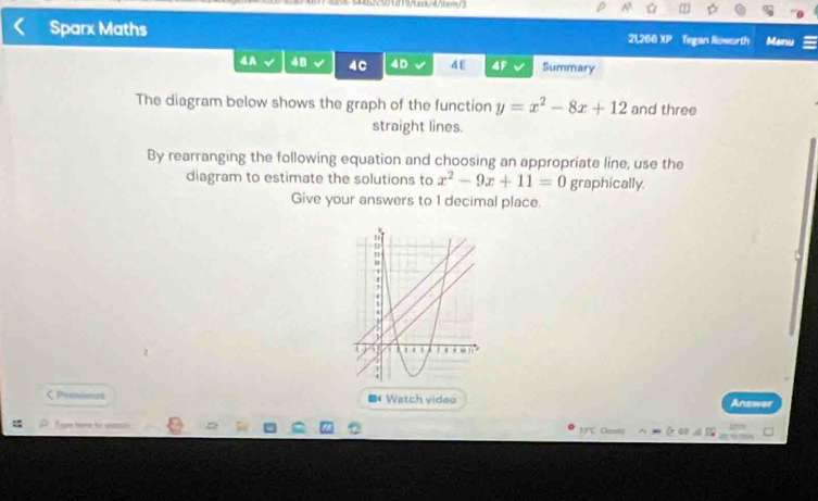 440d 1//ts/ y=x^2-8x+12 and three 
straight lines. 
By rearranging the following equation and choosing an appropriate line, use the 
diagram to estimate the solutions to x^2-9x+11=0 graphically. 
Give your answers to 1 decimal place. 
CPreiious ● Watch vides Answer 
Tope tore to cxs 13℃ Clondly