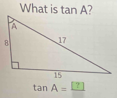 What is t an * ∠
tan A=_ [?]