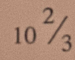 10^2/_3