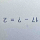 17-?= =2