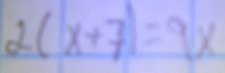 2(x+7)=9x