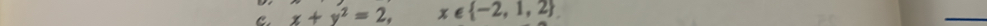 x+y^2=2, x∈  -2,1,2
_