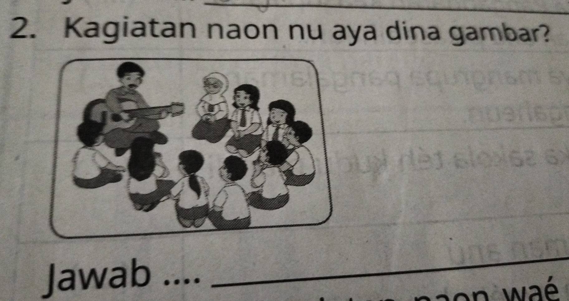 Kagiatan naon nu aya dina gambar? 
Jawab .... 
_ 
a