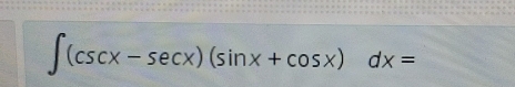 ∈t (csc x-sec x)(sin x+cos x)dx=