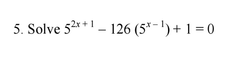 Solve 5^(2x+1)-126(5^(x-1))+1=0