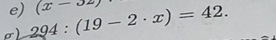 σ) 294:(19-2· x)=42. (x-32)