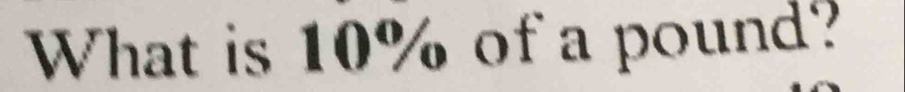 What is 10% of a pound?