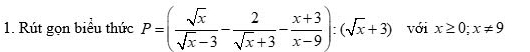 Rút gọn biểu thức P=( sqrt(x)/sqrt(x)-3 - 2/sqrt(x)+3 - (x+3)/x-9 ):(sqrt(x)+3) với x≥ 0; x!= 9