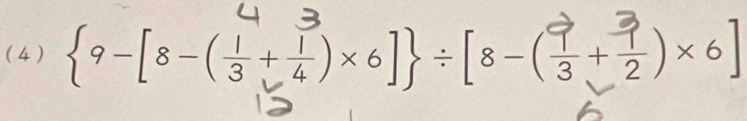 ( 4 )  9-[8-( 1/3 + 1/4 )* 6] / [8-( 9/3 + 1/2 )* 6]