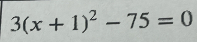 3(x+1)^2-75=0