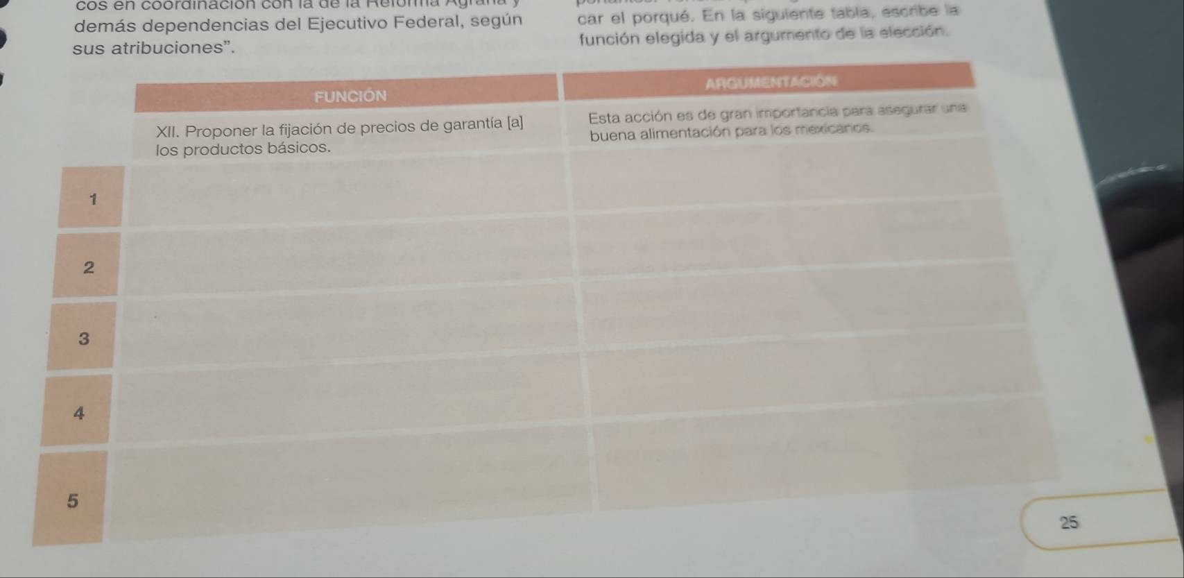 co e n coordinación co n la d e la Re lom a A g 
demás dependencias del Ejecutivo Federal, según car el porqué. En la siguiente tabla, escribe la 
”. función elegida y el argumento de la elección.