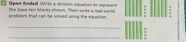 Open Ended Write a division equation to represent 
the base-ten blocks shown. Then write a real-world 
problem that can be solved using the equation. 
_ 
_ 
2