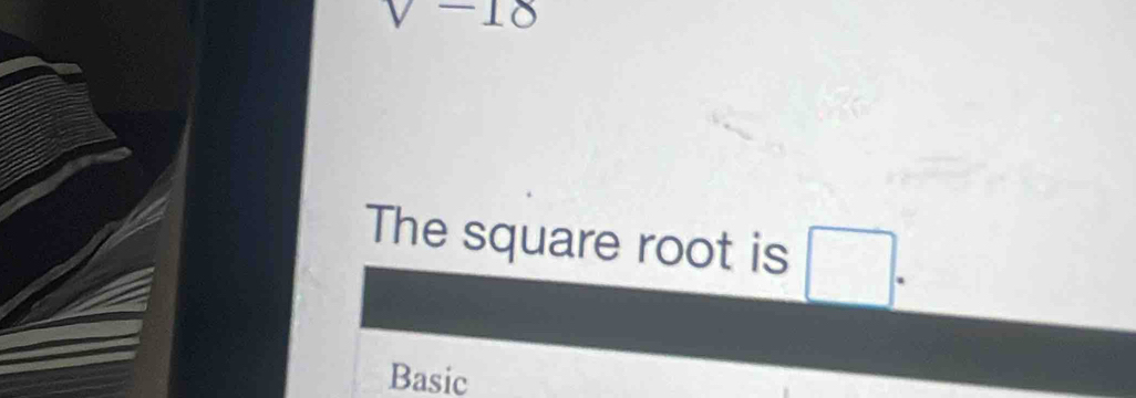 V-18
The square root is _ □ . 
Basic