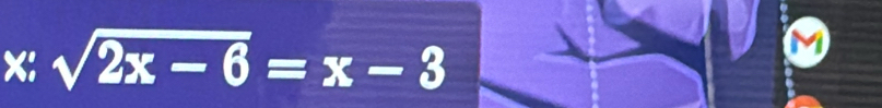 x:sqrt(2x-6)=x-3