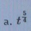 a. t^(frac 5)4