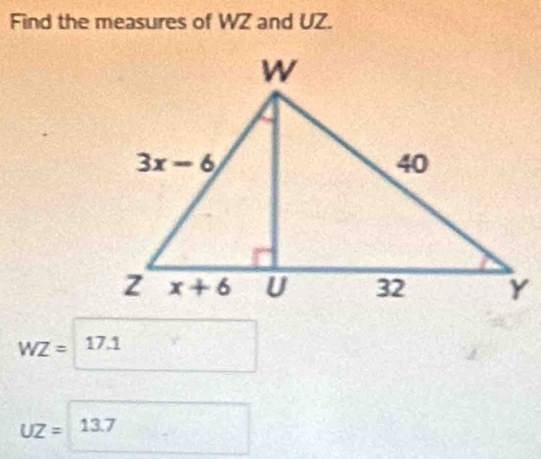 Find the measures of WZ and UZ.
WZ=1 7.1
UZ=13.7