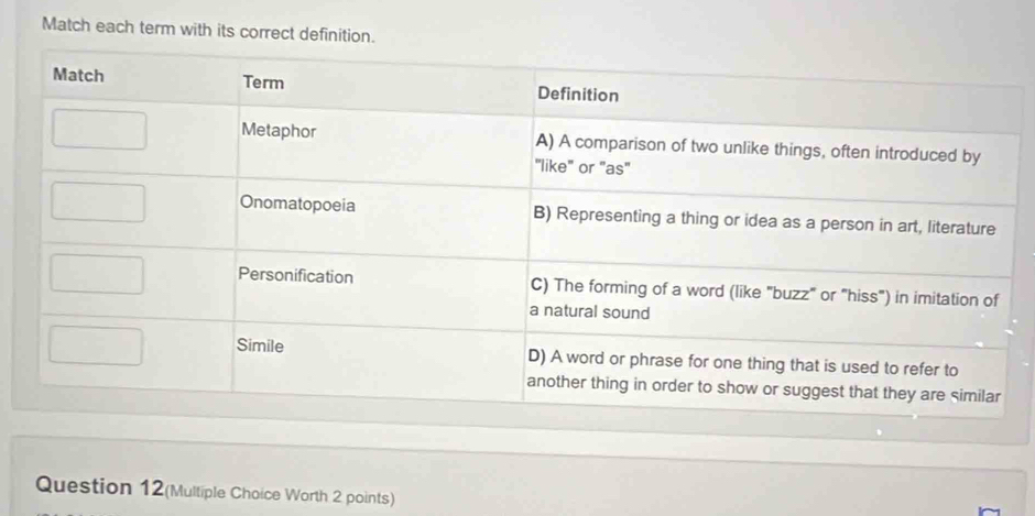 Match each term with its correct definition. 
Question 12(Multiple Choice Worth 2 points)