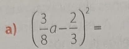 ( 3/8 a- 2/3 )^2=