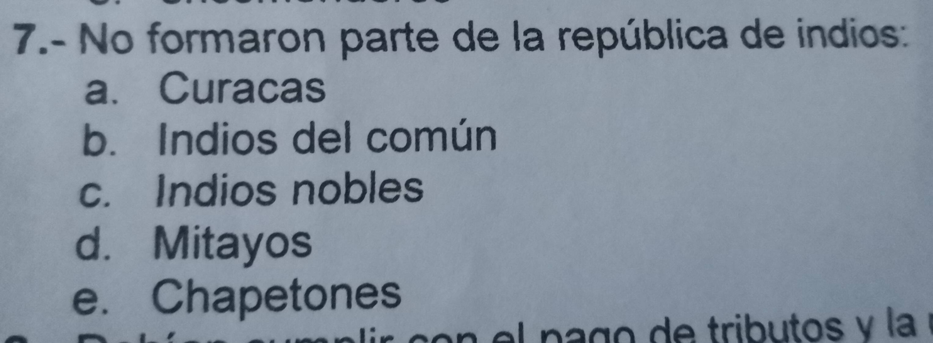 Resuelto:7.- No formaron parte de la república de indios: a. Curacas b ...