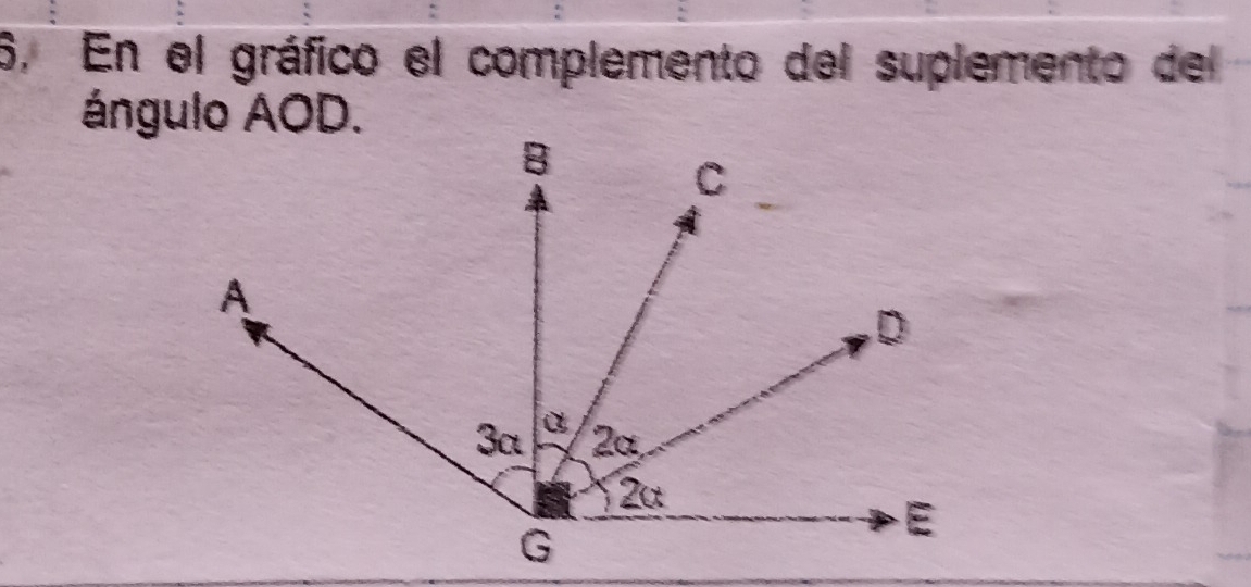 6, En el gráfico el complemento del suplemento del 
ángulo AOD.