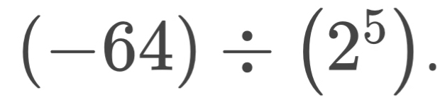 (-64)/ (2^5).