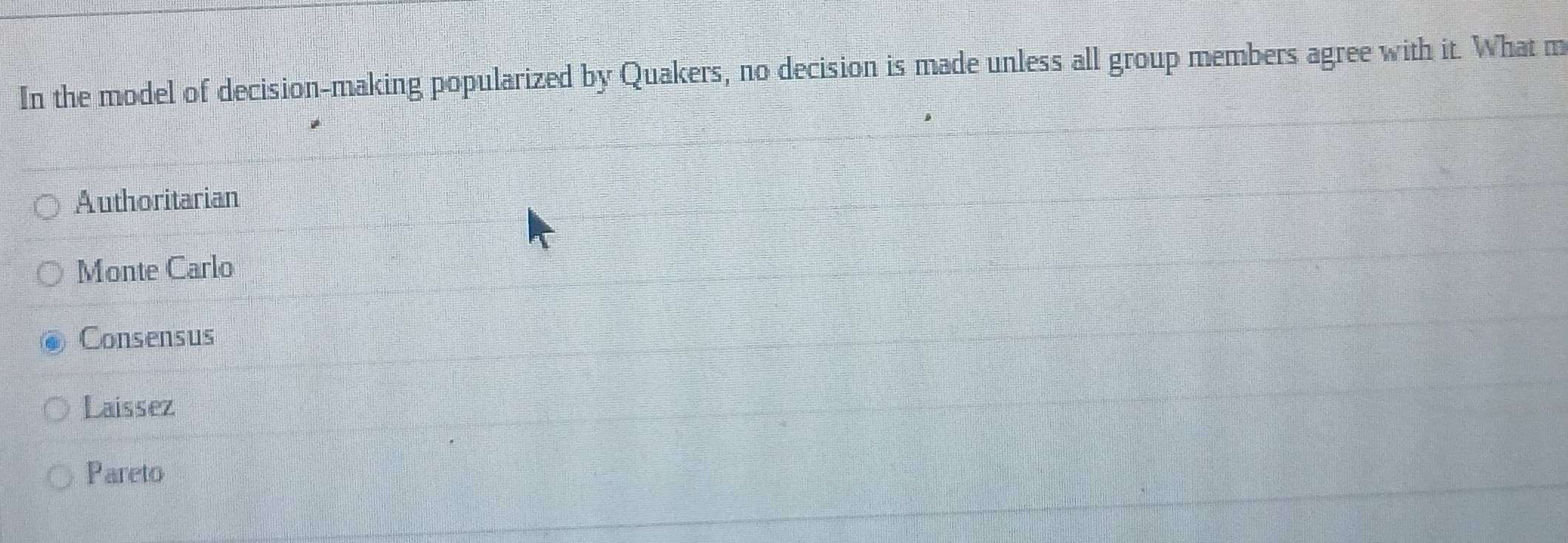 Solved: In the model of decision-making popularized by Quakers, no ...