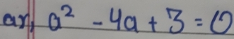 an a^2-4a+3=0