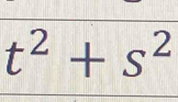 t^2+s^2