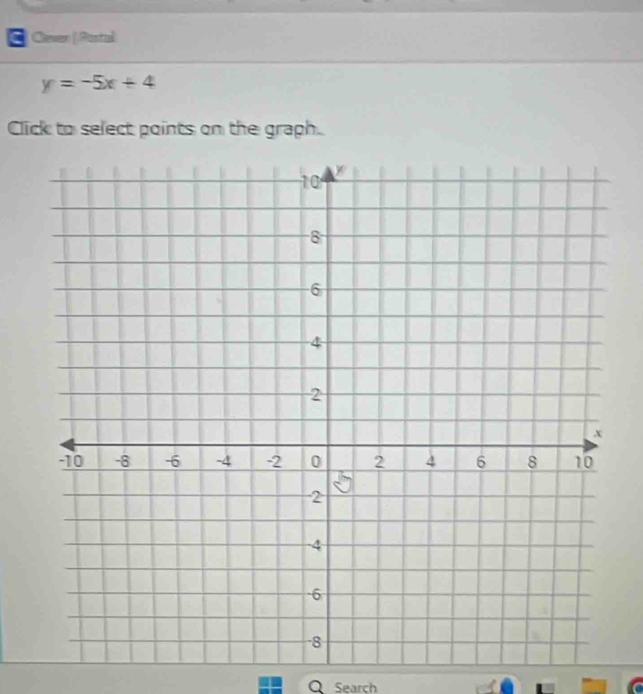 Cever ( Pastal
y=-5x+4
Click to select points on the graph. 
Q Search