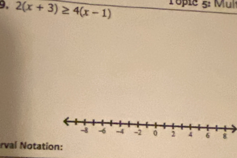 2(x+3)≥ 4(x-1)
Topic 5: Mul 
rval Notation: