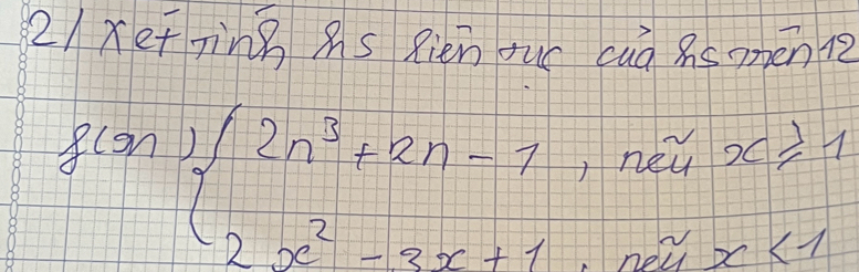 2/xet ping hs Rién ouc cuà ssopēn1
f(n)beginarrayl 2n^3+2n-1,ne4x≥slant 1 2x^2-3x+1,nex<1endarray.