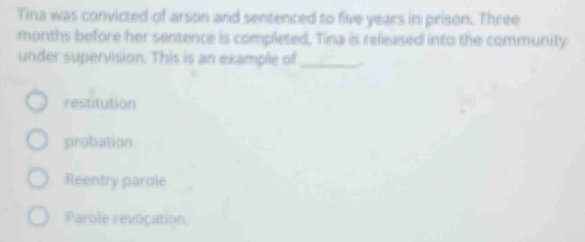 Solved: Tina was convicted of arson and sentenced to five years in ...