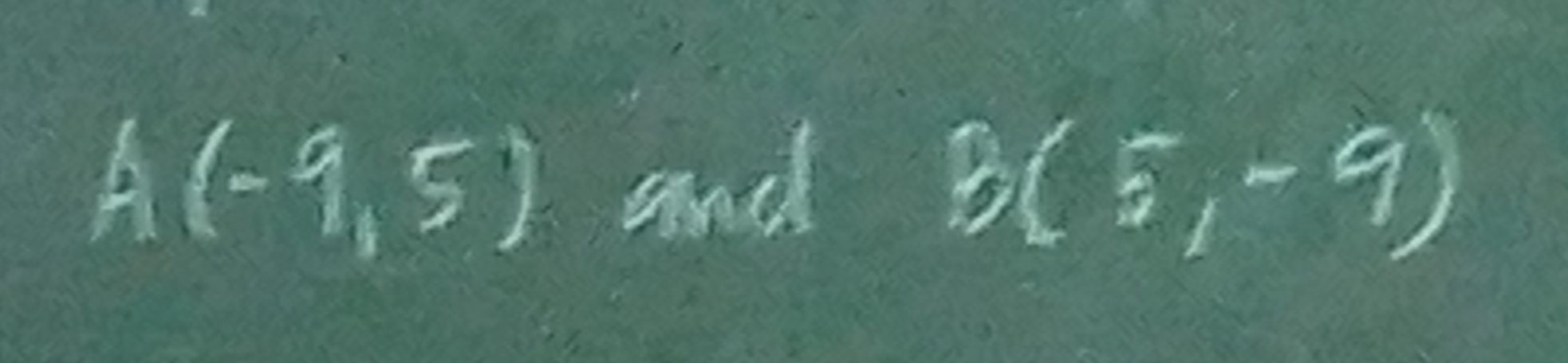 A(-9,5) and 3(5,-9)