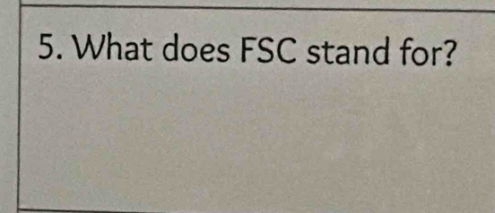 What does FSC stand for?