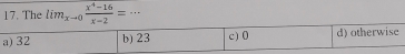 The lim_xto 0 (x^4-16)/x-2 =·s