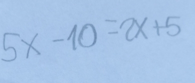 5x-10=2x+5