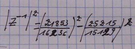 |z^(-1)|^2= |21853/|16236| )^2-| 25815/15129 |^8