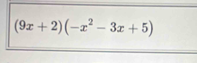 (9x+2)(-x^2-3x+5)