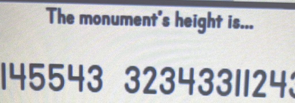 The monument's height is...
145543 3234331124