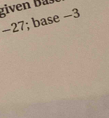 gi b a
-27; base −3