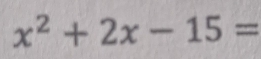 x^2+2x-15=