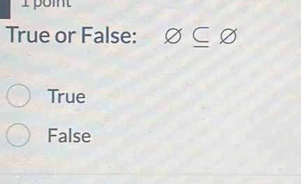 point
True or False: varnothing ⊂eq varnothing
True
False